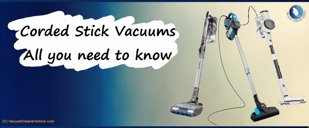 Corded stick vacuum cleaners - All you need to know vacuumcleaneradvice.com